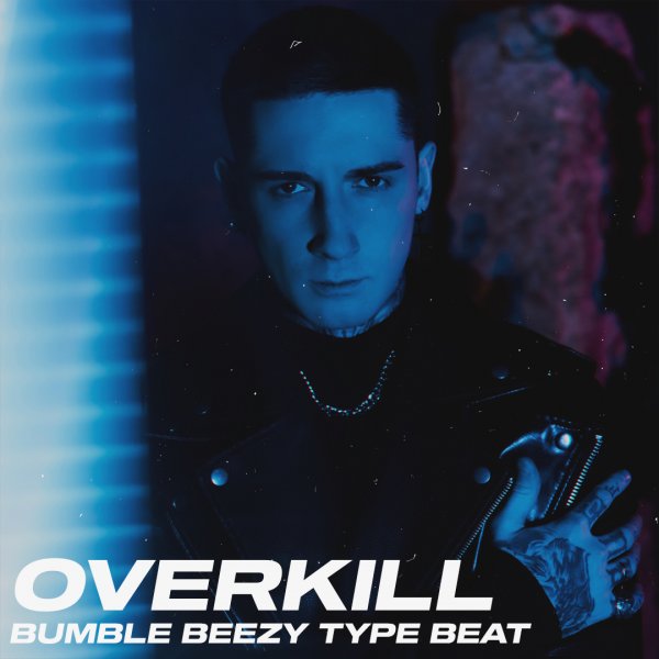 Overkill. (Bumble Beezy / Travis Scott / Drake Type)