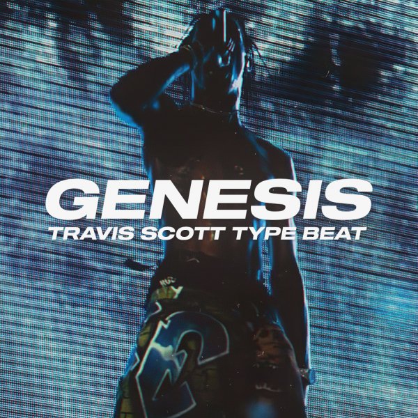 Genesis. (Travis Scott / Don Toliver / ASAP Ferg Type)