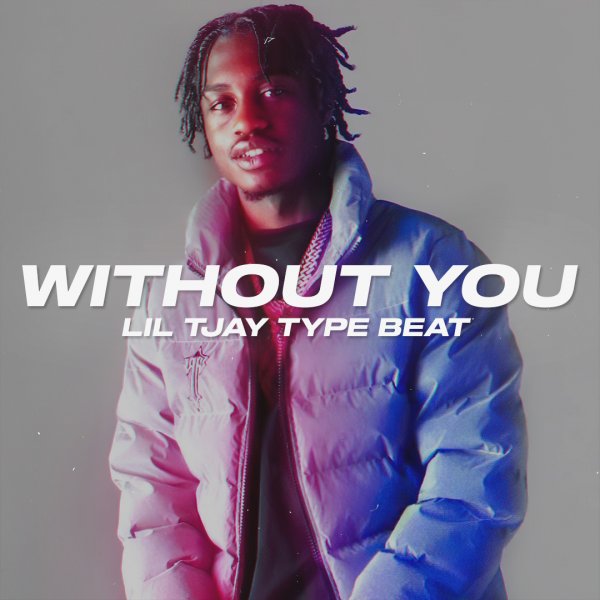 Without You. (Lil Tjay / Stunna Gambino Type)