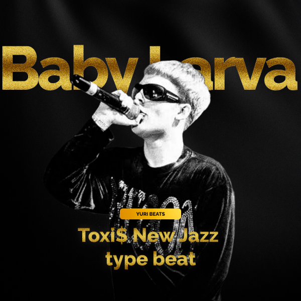 Baby Larva (Toxi$, New Jazz Type Beat)