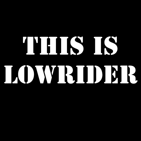 THIS IS LOWRIDER