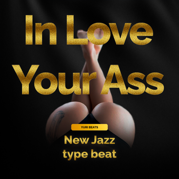In Love Your Ass (New Jazz Type Beat)