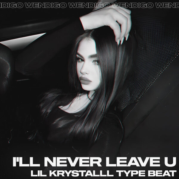 I'll Never Leave U. (Lil Krystalll / WHITE GALLOWS Type Beat)