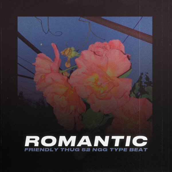 Romantic | Hip-Hop - FRIENDLY THUG 52 NGG